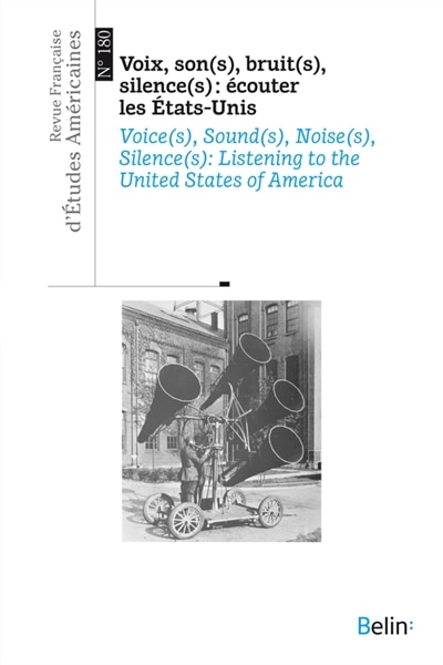 Couverture_Revue française d'études américaines, n°180. Voix, son(s), bruit(s), silence(s) : écouter les Etats-Unis = Voice(s), sound(s), noise(s), silence(s) : listening to the United States of America