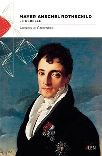 Mayer Amschel Rothschild: le rebelle