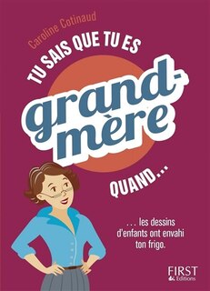 Couverture_Tu sais que tu es grand-m&egrave;re quand... les dessins d'enfants ont envahi ton frigo