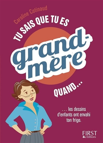 Couverture_Tu sais que tu es grand-m&egrave;re quand... les dessins d'enfants ont envahi ton frigo