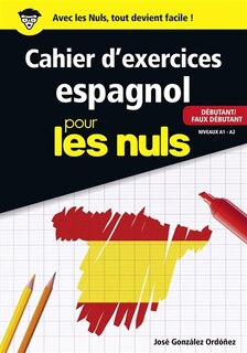 Front cover_Cahier d'exercices espagnol pour les nuls : débutant-faux débutant : niveaux A1-A2
