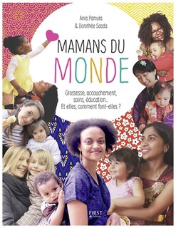 Front cover_Mamans du monde : grossesse, accouchement, soins, éducation... Et elles, comment font-elles ?