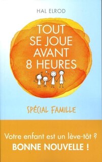 Front cover_Tout se joue avant 8 heures Spécial famille