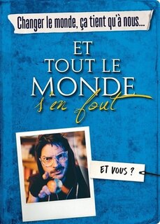 Front cover_CHANGER LE MONDE, CA TIENT QU'A NOUS… ET TOUT LE MONDE S'EN FOUT!