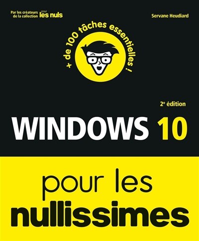 Windows 10 pour les nullissimes: + de 100 tâches essentielles !