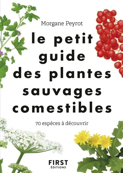 Front cover_Le petit guide des plantes sauvages comestibles : 70 espèces à découvrir