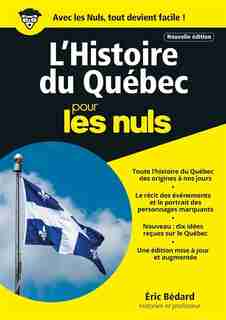HISTOIRE DU QUÉBEC: POUR LES NULS de ERIC BEDARD