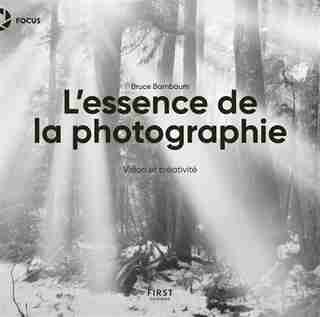 L'essence De La Photographie by Bruce Barnbaum