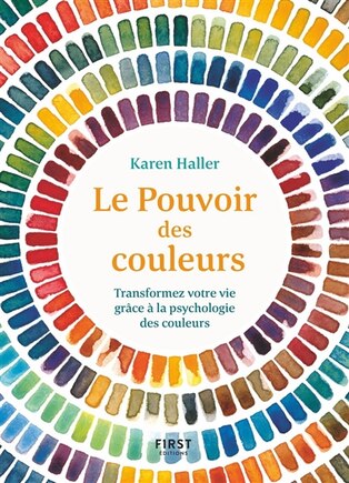 Le pouvoir des couleurs: transformez votre vie grâce à la psychologie des couleurs