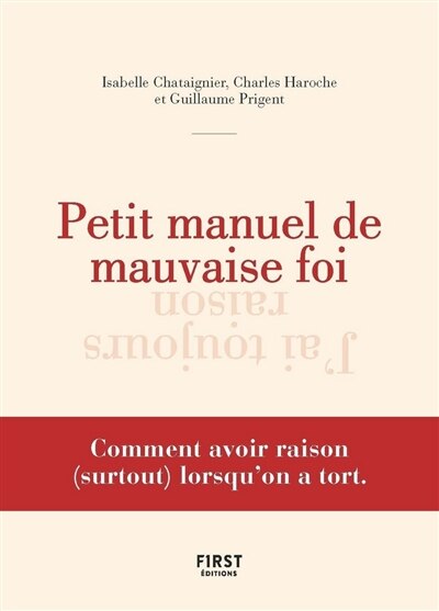 Couverture_Petit manuel de mauvaise foi : comment avoir raison (surtout) lorsqu'on a tort