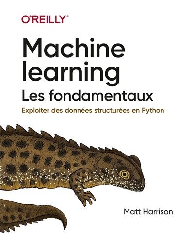 Front cover_Machine learning : les fondamentaux : exploiter des données structurées en Python
