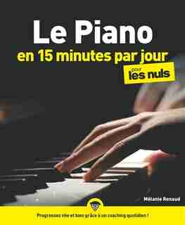 Le piano en 15 minutes par jour pour les nuls de Mélanie Renaud