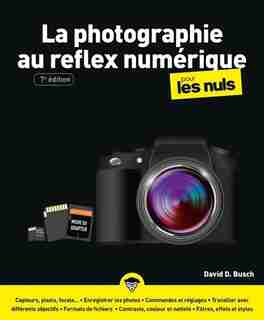 La photographie au reflex numérique pour les nuls by David D. Busch