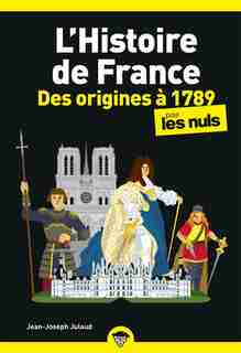 L'histoire de France pour les nuls Tome 1 Des origines à 1789 de Jean-Joseph Julaud