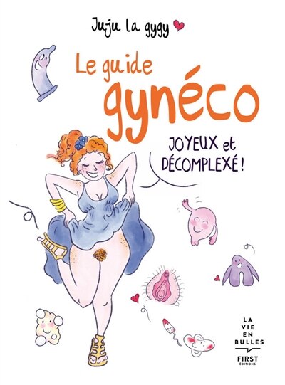 LE GUIDE GYNECO JOYEUX ET DECOMPLEXE !