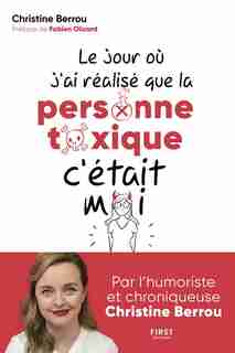 Quand j'ai compris que la personne toxique, c'était moi de CHRISTINE BERROU
