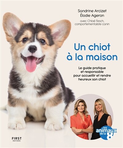 Couverture_Un chiot à la maison : le guide pratique et responsable pour accueillir et rendre heureux son chiot