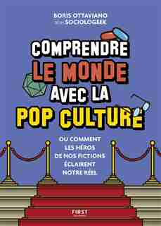 Comprendre le monde avec la pop culture de SocioloGeek