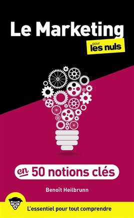 Le marketing pour les nuls en 50 notions clés: l'essentiel pour tout comprendre