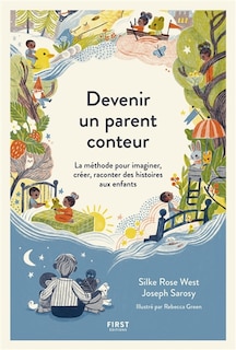 Devenir un parent conteur: la méthode pour imaginer, créer, raconter des histoires aux enfants