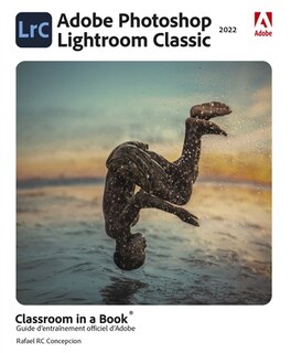 Adobe Photoshop Lightroom classic 2022: classroom in a book