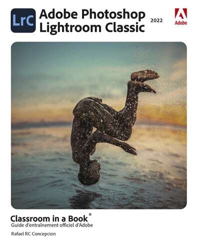 Adobe Photoshop Lightroom classic 2022: classroom in a book