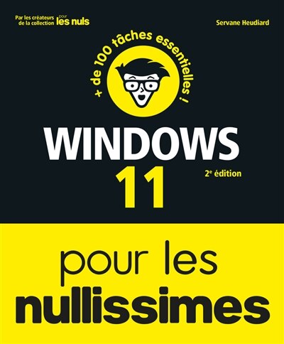 Windows 11 pour les nullissimes: + de 100 tâches essentielles !