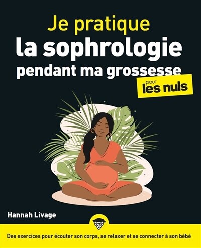 Front cover_Je pratique la sophrologie pendant ma grossesse pour les nuls : des exercices pour écouter son corps, se relaxer et se connecter à son bébé
