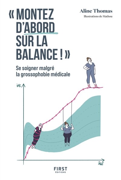 Couverture_Montez d'abord sur la balance ! : se soigner malgré la grossophobie médicale