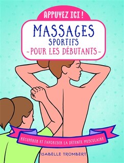 Appuyez ici !: massages sportifs pour les débutants