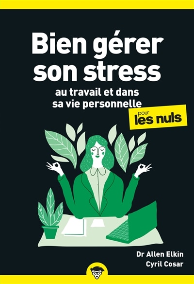 Couverture_Bien gérer son stress au travail et dans sa vie personnelle pour les nuls