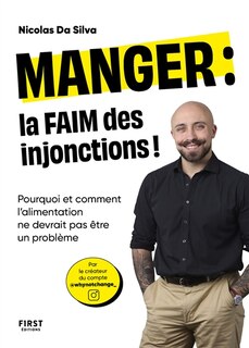 Couverture_Manger : la faim des injonctions ! : Pourquoi et comment l'alimentation ne devrait pas être un problème