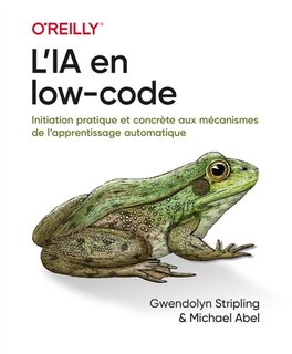 Front cover_L'IA en low-code : initiation pratique et concrète aux mécanismes de l'apprentissage automatique