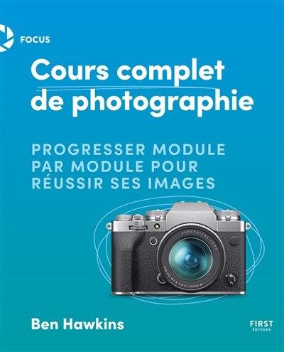 Front cover_Cours complet de photographie : progresser module par module pour réussir ses images