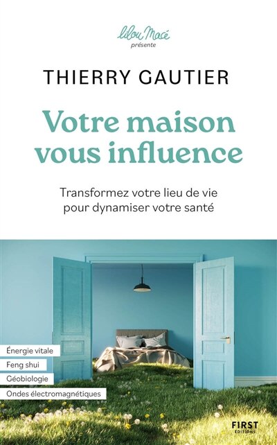 Front cover_Votre maison vous influence : transformez votre lieu de vie pour dynamiser votre santé