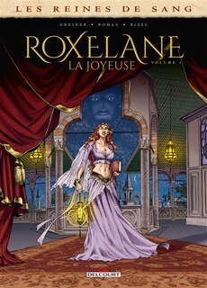 Front cover_Les reines de sang. Roxelane, la Joyeuse, Vol. 1