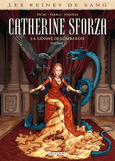 Couverture_Les reines de sang. Catherine Sforza, la lionne de Lombardie, Vol. 1