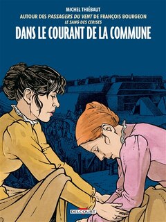 Front cover_Dans le courant de la Commune : autour des Passagers du vent de François Bourgeon, Le sang des cerises