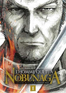 L'homme qui tua Nobunaga : l'histoire de Yasuke le samouraï noir Tome 1