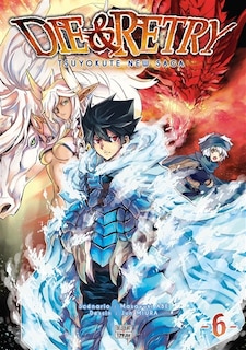 Die & retry : tsuyokute new saga Tome 6