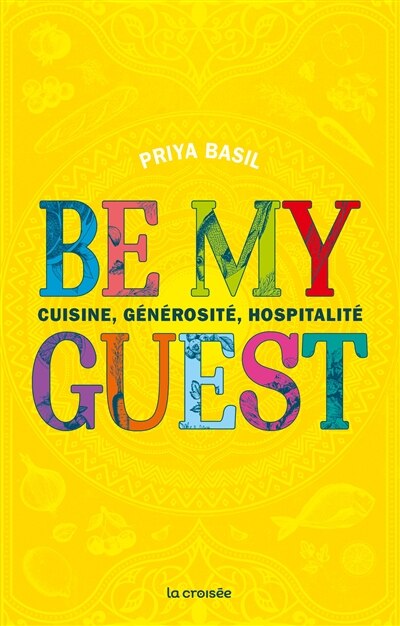 Front cover_Be my guest : cuisine, générosité et hospitalité