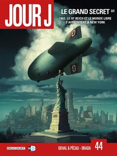 Couverture_Jour J, Vol. 44. Le grand secret, Vol. 3. 1943 : le IIIe Reich et le monde libre s'affrontent à New York