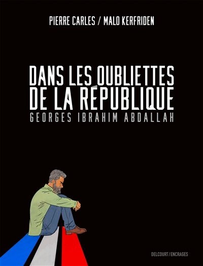Couverture_Dans les oubliettes de la République : Georges Ibrahim Abdallah