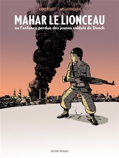 Couverture_Mahar le lionceau ou L'enfance perdue des jeunes soldats de Daech