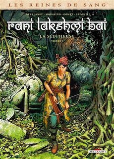 Front cover_Les reines de sang. Rani Lakshmî Bâî, la séditieuse, Vol. 1