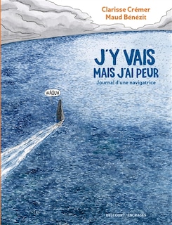 Couverture_J'y vais mais j'ai peur : journal d'une navigatrice