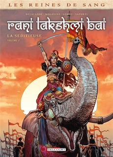 Couverture_Les reines de sang. Rani Lakshmî Bâî, la séditieuse, Vol. 2