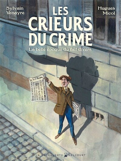 Couverture_Les crieurs du crime : la belle époque du fait divers