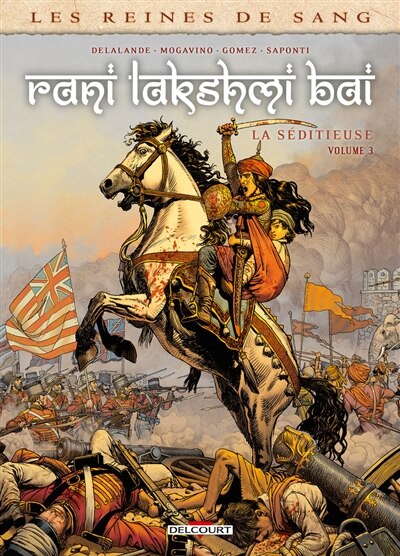 Couverture_Les reines de sang. Rani Lakshm&icirc; B&acirc;&icirc;, la s&eacute;ditieuse, Vol. 3