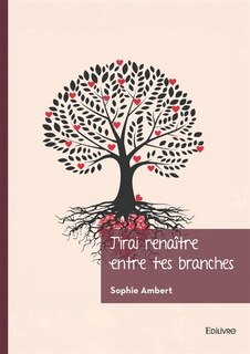 Couverture_J'irai renaître entre tes branches